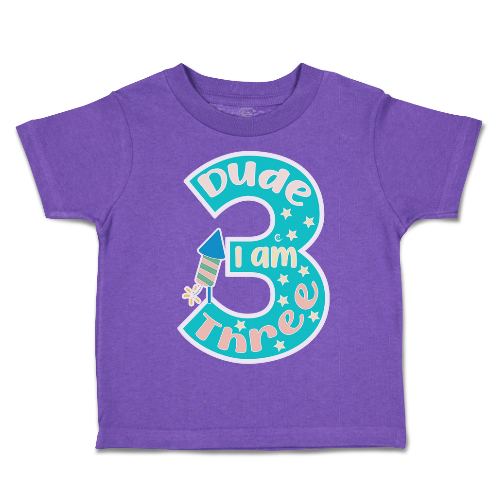 Toddler T-Shirt Dude I Am 3 Cotton Fireworks Boy & Girl Clothes Baby Funny Tee - Picture 17 of 18