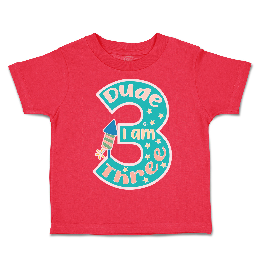 Toddler T-Shirt Dude I Am 3 Cotton Fireworks Boy & Girl Clothes Baby Funny Tee - Picture 12 of 18