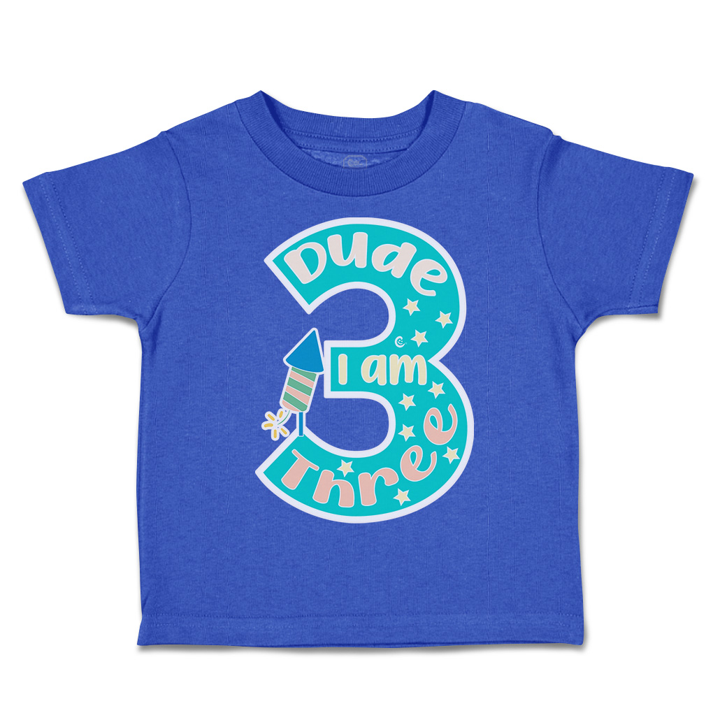 Toddler T-Shirt Dude I Am 3 Cotton Fireworks Boy & Girl Clothes Baby Funny Tee - Picture 13 of 18