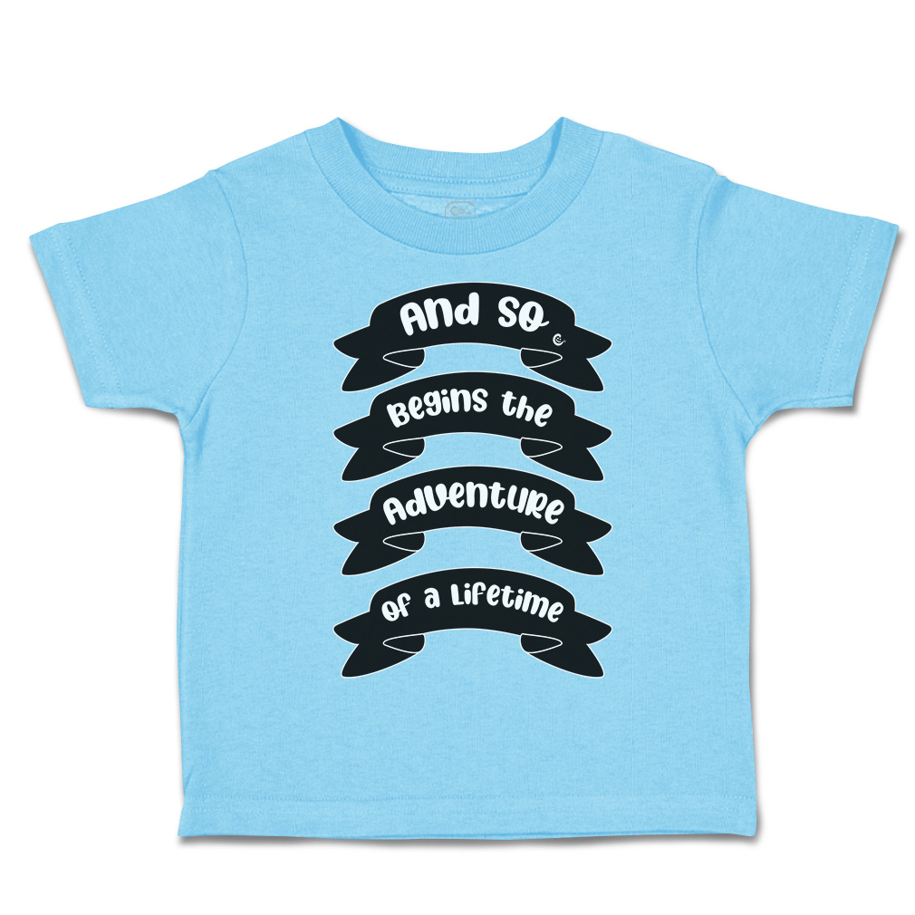 Toddler T-Shirt And So Begins The Adventure of A Lifetime Style A New Born - Picture 15 of 18