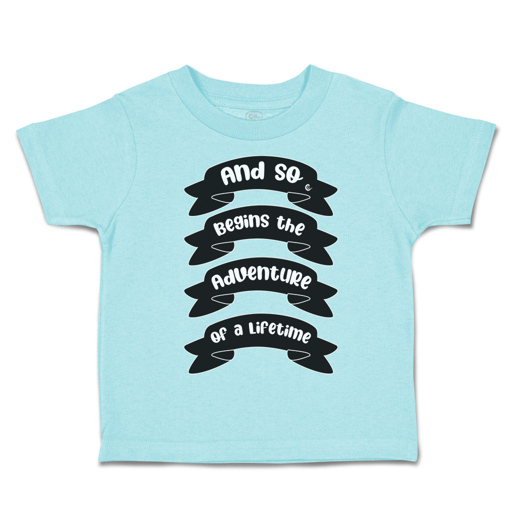 Toddler T-Shirt And So Begins The Adventure of A Lifetime Style A New Born - Picture 6 of 18