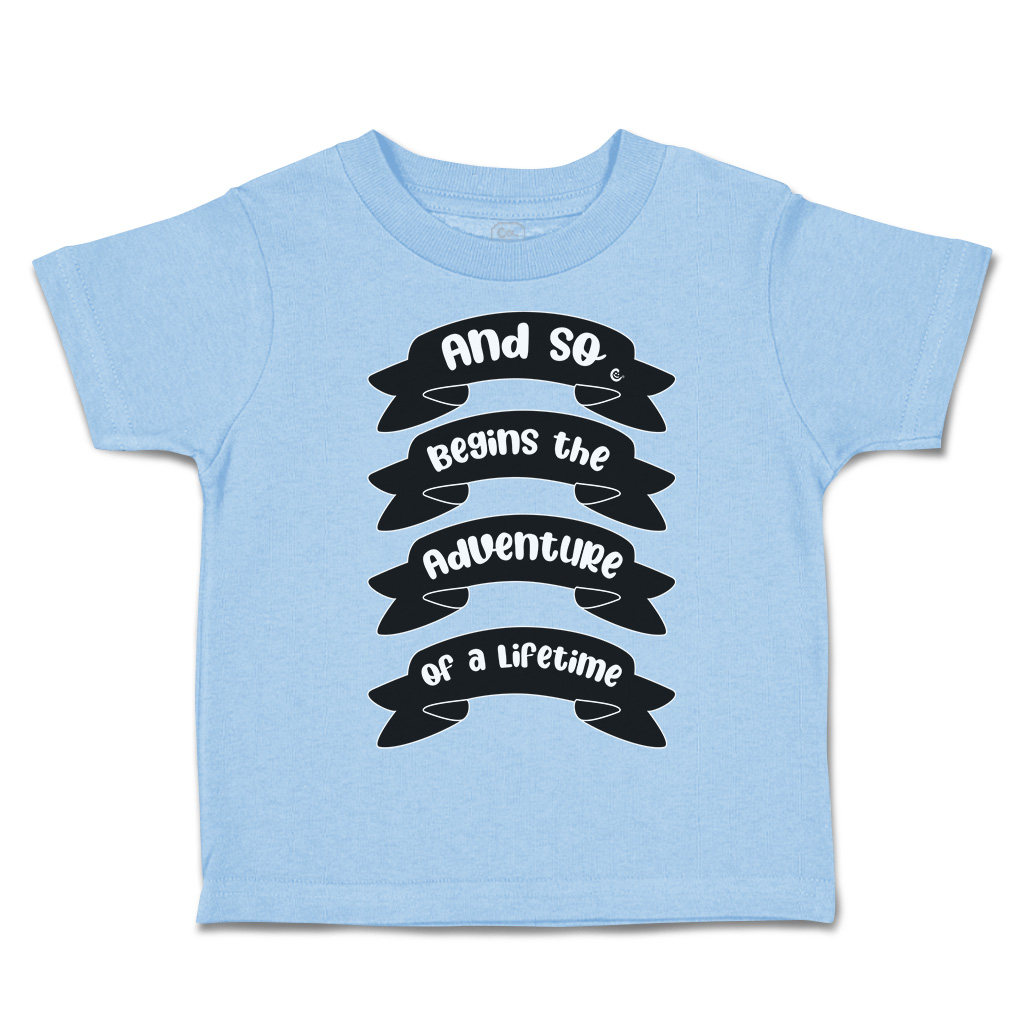 Toddler T-Shirt And So Begins The Adventure of A Lifetime Style A New Born - Picture 16 of 18