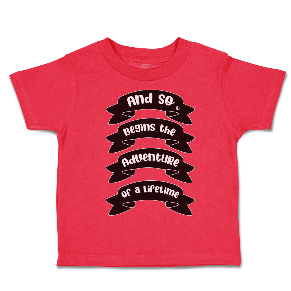 Toddler T-Shirt And So Begins The Adventure of A Lifetime Style A New Born - Picture 12 of 18