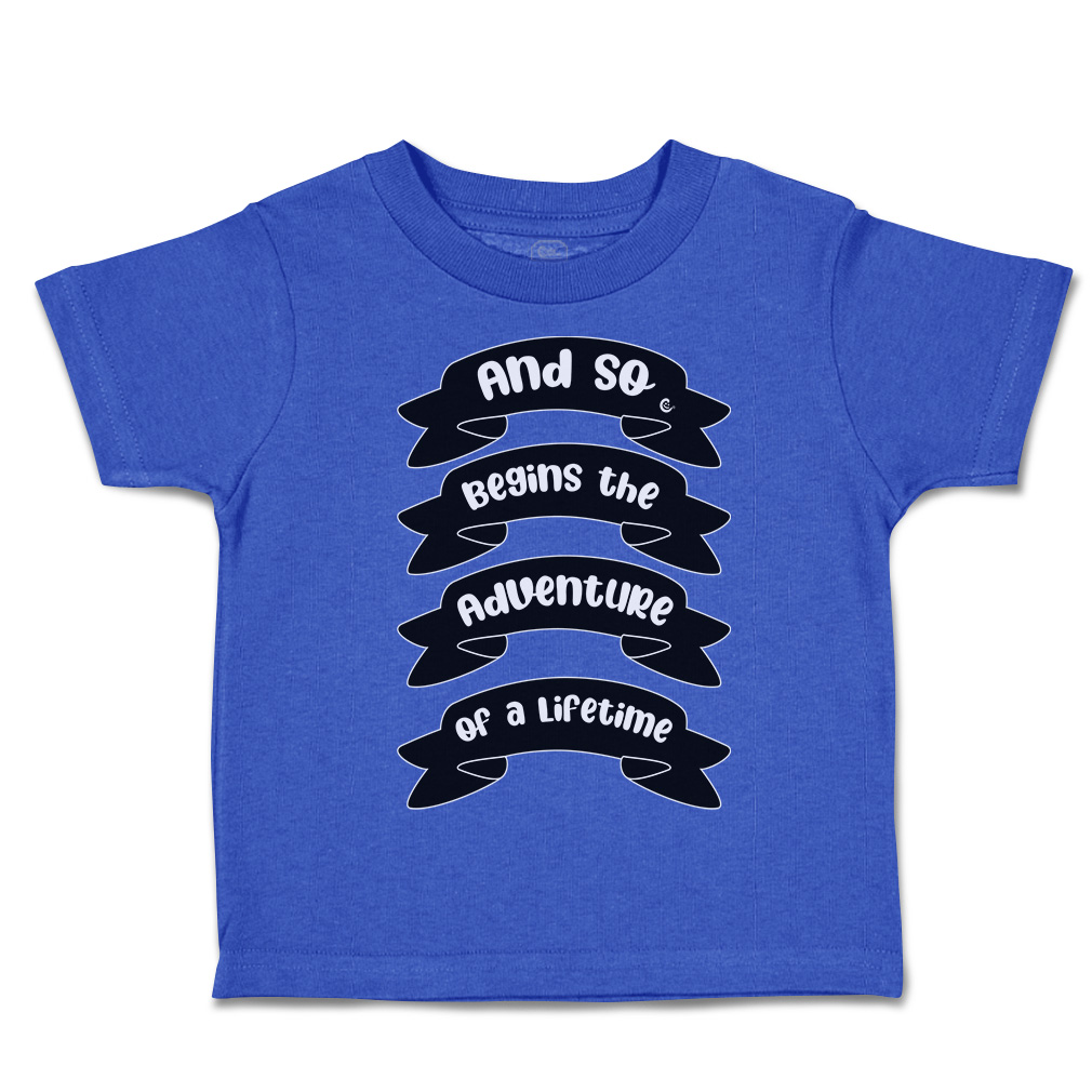 Toddler T-Shirt And So Begins The Adventure of A Lifetime Style A New Born - Picture 13 of 18